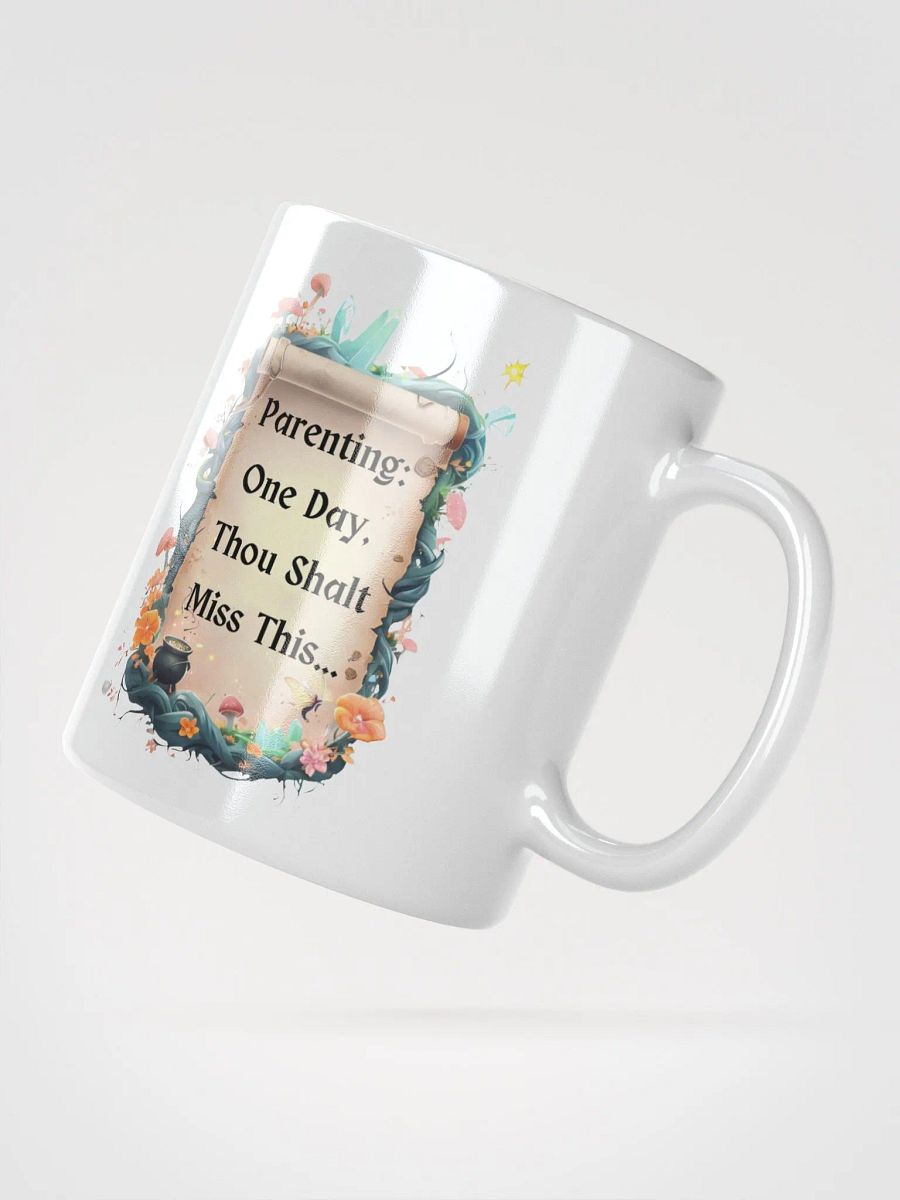Parenting: One Day, Thou Shalt Miss This – Funny Mom Mug, Fairytale Parenting Humor, Coffee Lover Gift product image (5)