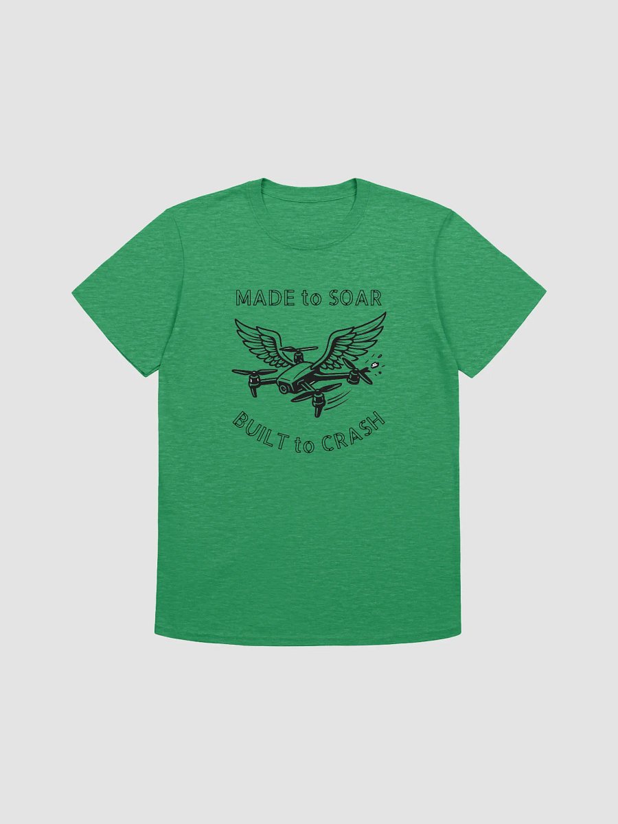 MADE to SOAR, BUILT to CRASH T-Shirt for FPV Enthusiasts product image (13)