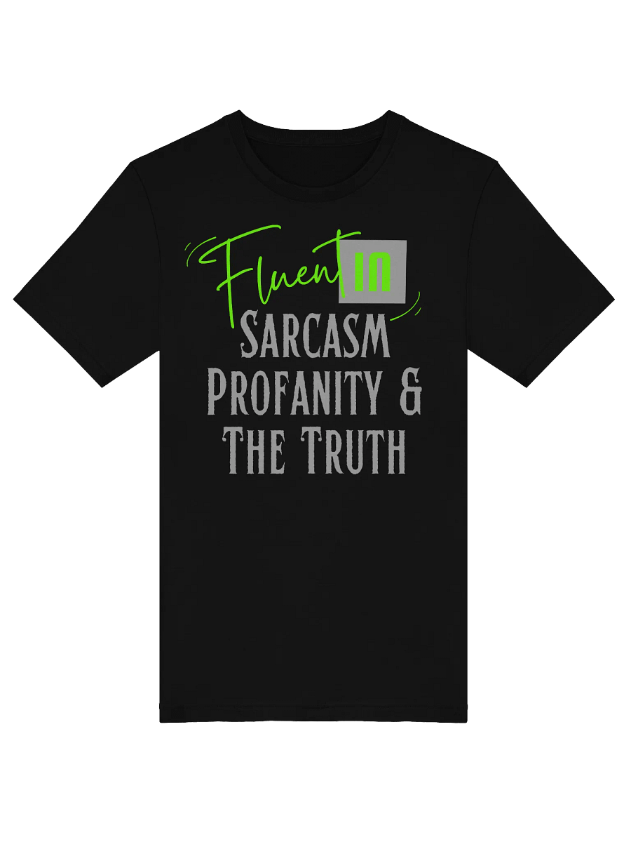 Fluent in Sarcasm, Profanity, & The Truth T-Shirt product image (1)