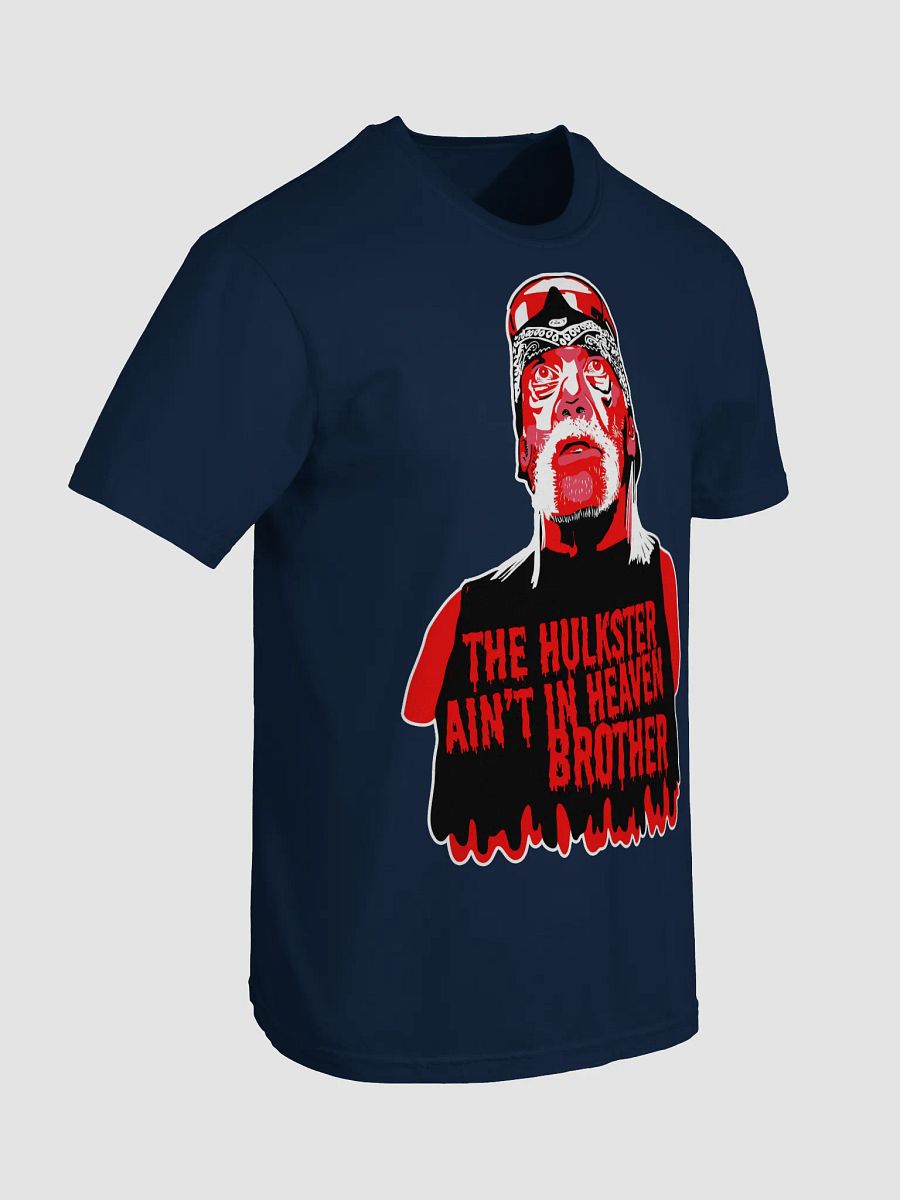 The Hulkster Ain't in Heaven Brother product image (51)