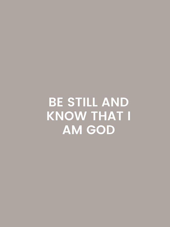 Be Still & Know That I Am God. product image (1)