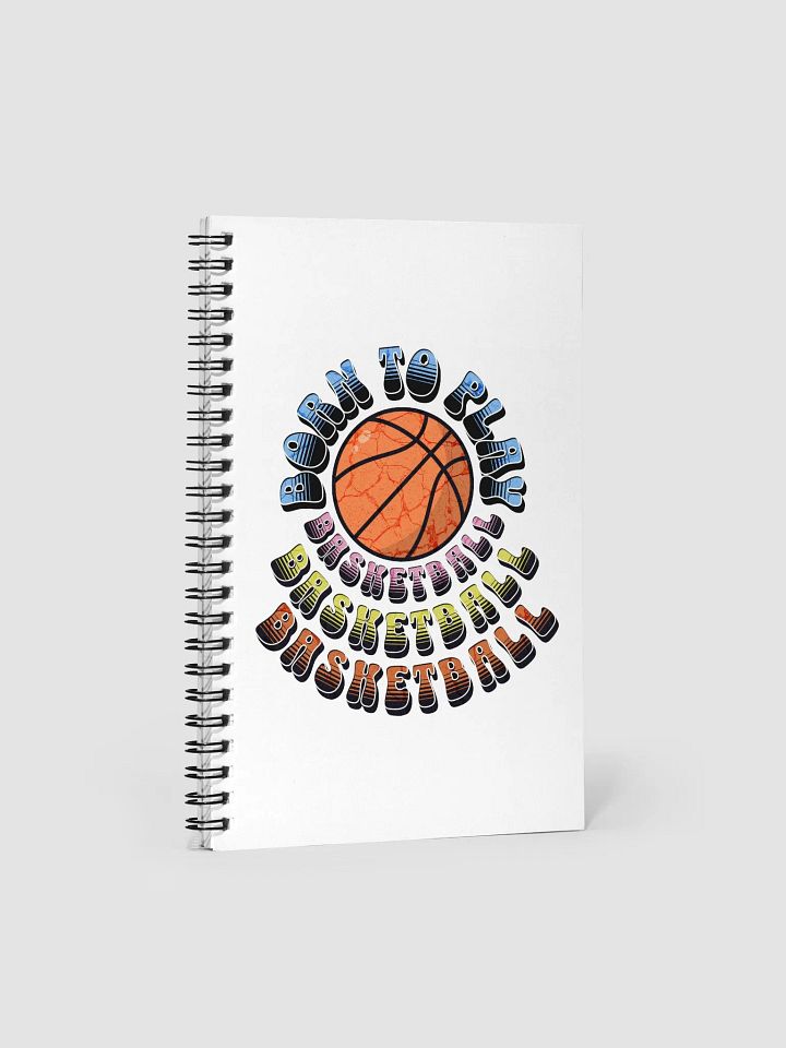 Born To Play Basketball Hoops of Inspiration Spiral Notebook product image (2)
