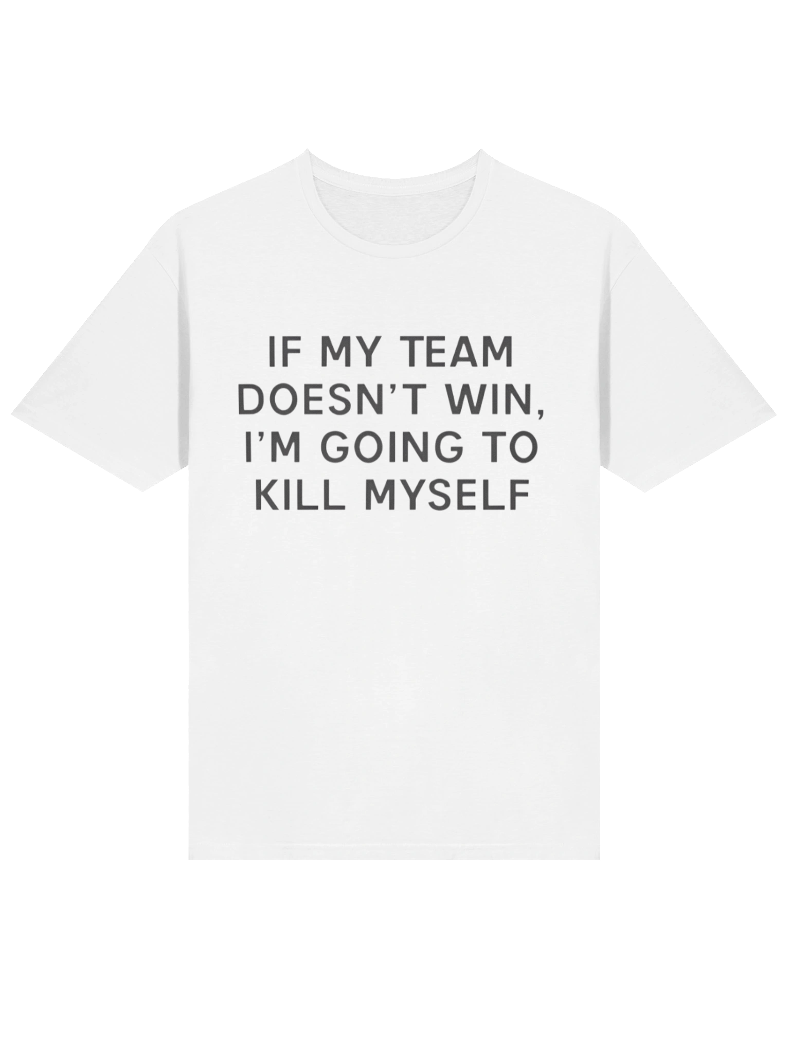 If My Team Doesnt Win I’m Going To Kill Myself T-shirt product image (9)