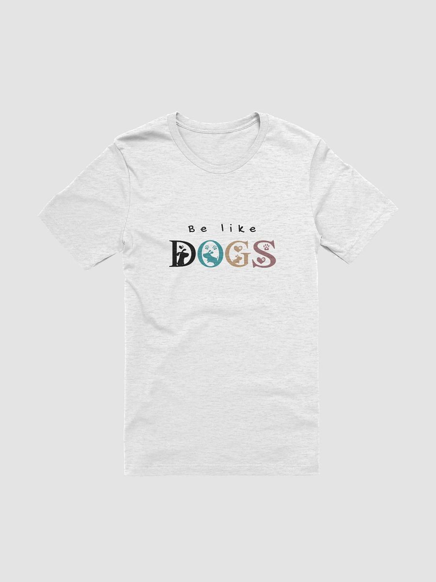 "Be like dogs" t-shirt product image (1)
