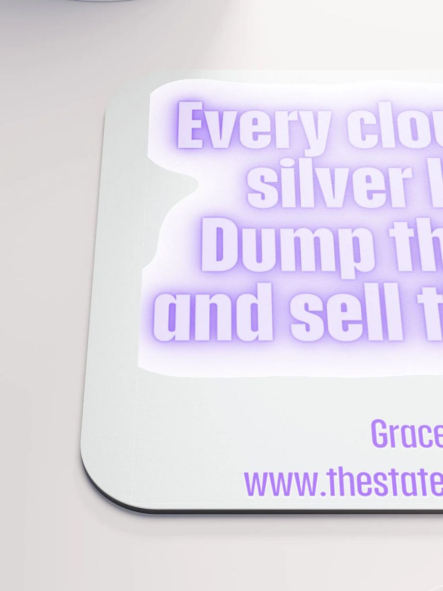 FUNNY DESK MATS 4 U “Every cloud has a silver lining. Dump the cloud. Sell the silver.” product image (6)