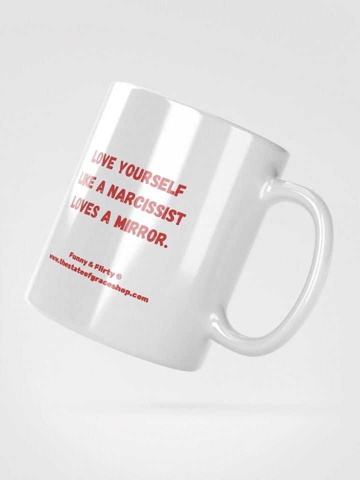 FUNNY & FLIRTY MUGS 4U - “Love yourself like a narcissist loves a mirror.” product image (5)