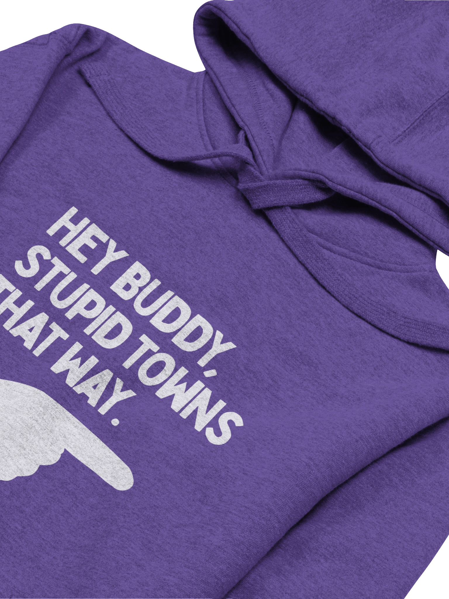 Hey Buddy, Stupid Towns That Way Hoodie product image (3)
