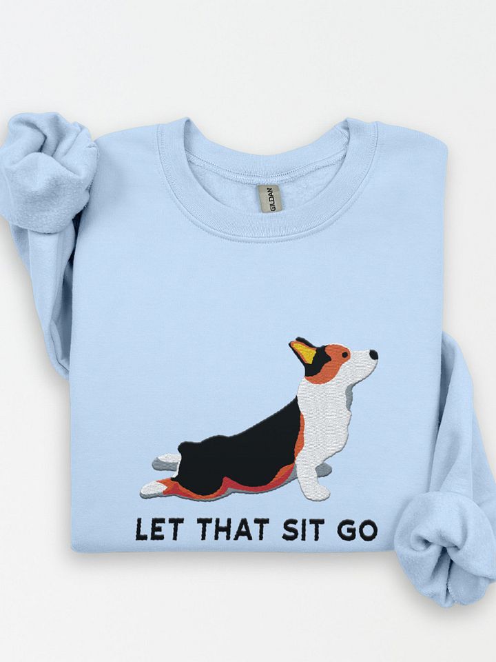 Let That Sit Go Sweatshirt (Embroidered) of a Pembroke Welsh Corgi(Tricolor) product image (1)
