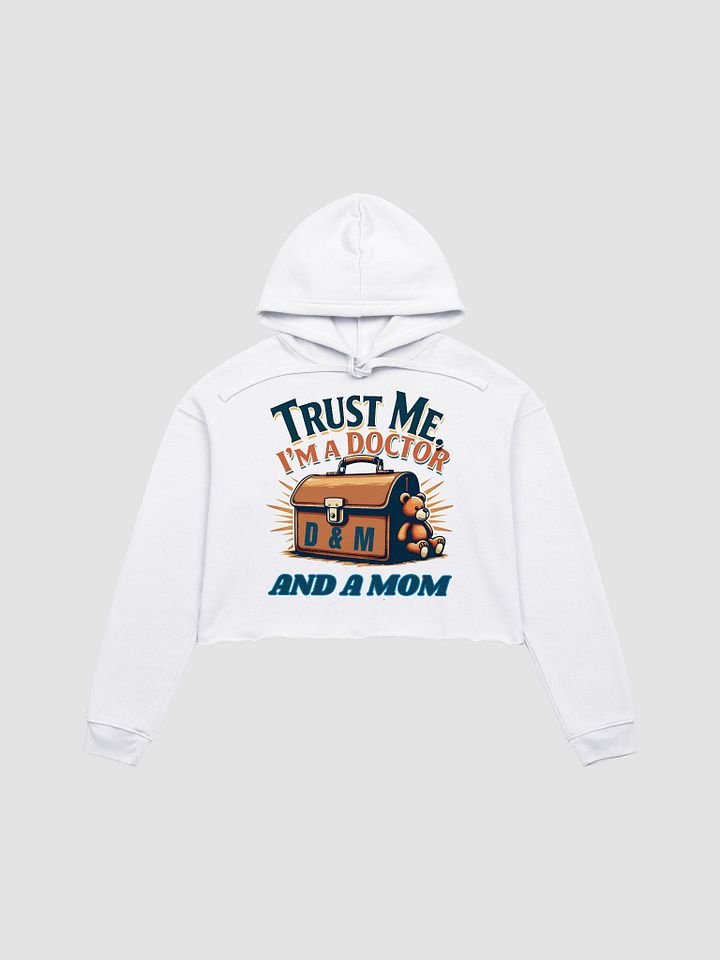 Trust Me, I'm a Doctor & Mom Crop Hoodie product image (3)