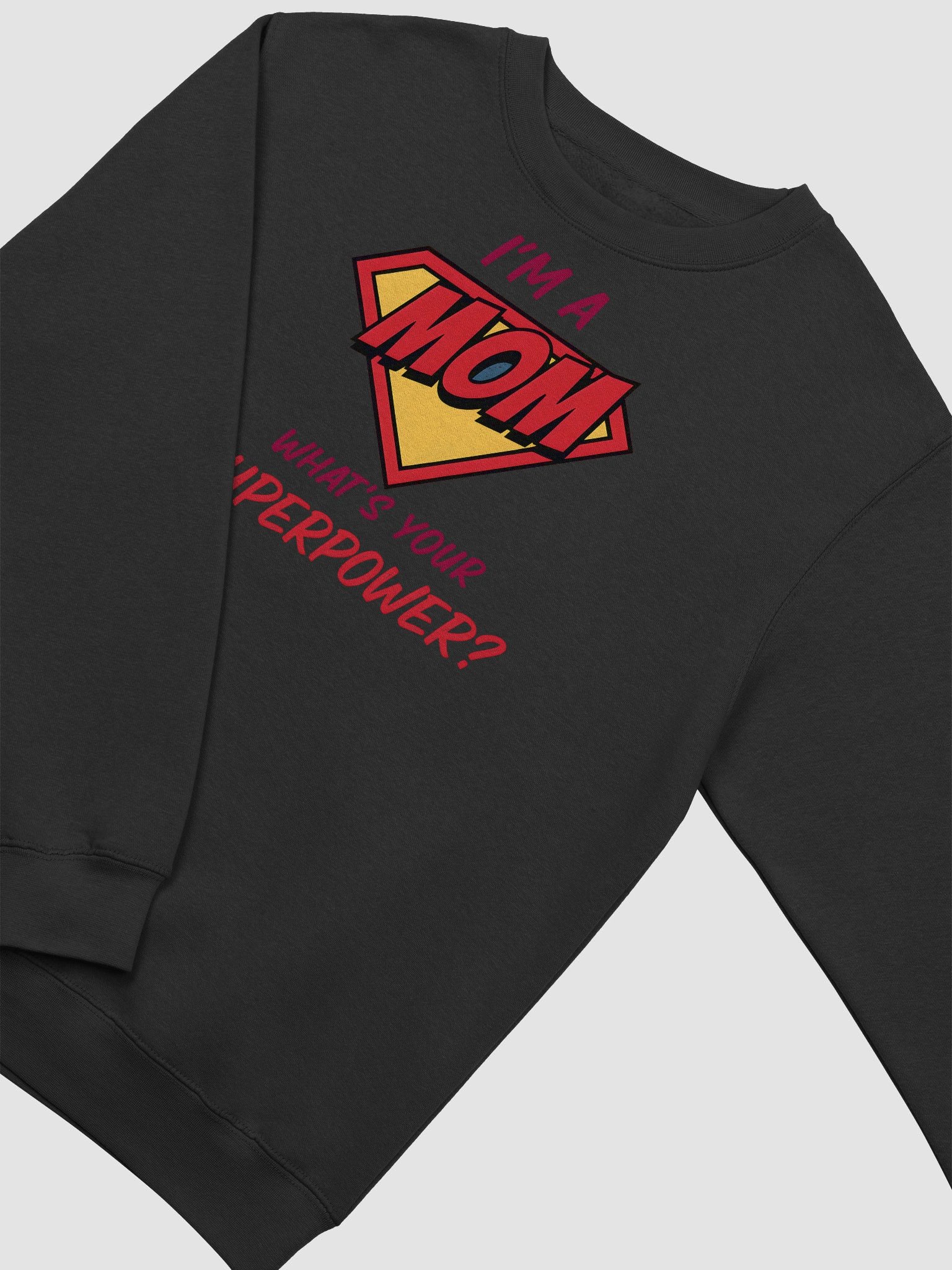 I’m a Mom What’s Your Superpower? Sweatshirt – Fun Superhero Gift for Moms product image (2)