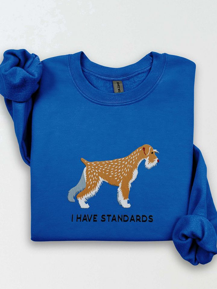 I Have Standards Sweatshirt (Embroidered) of a Standard Schnauzer(Wheaten) product image (1)