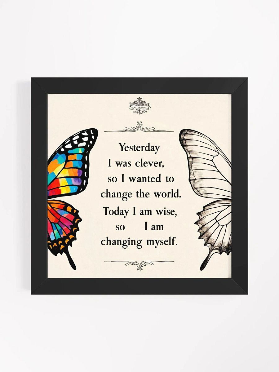 Yesterday I was clever, so I wanted to change the world. Today I am wise, so I am changing myself - Framed High-Quality Matte Poster product image (9)