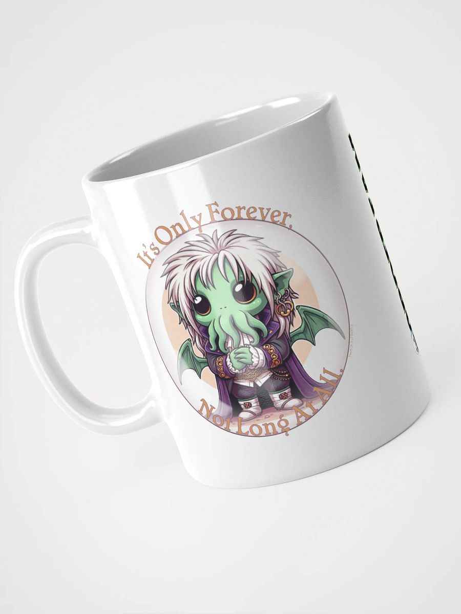 It's Only Forever, Not Long At All Mug product image (8)