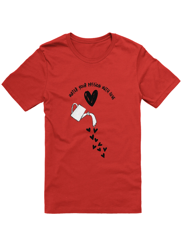 Water Your Passion With Love Supersoft T-Shirt product image (1)