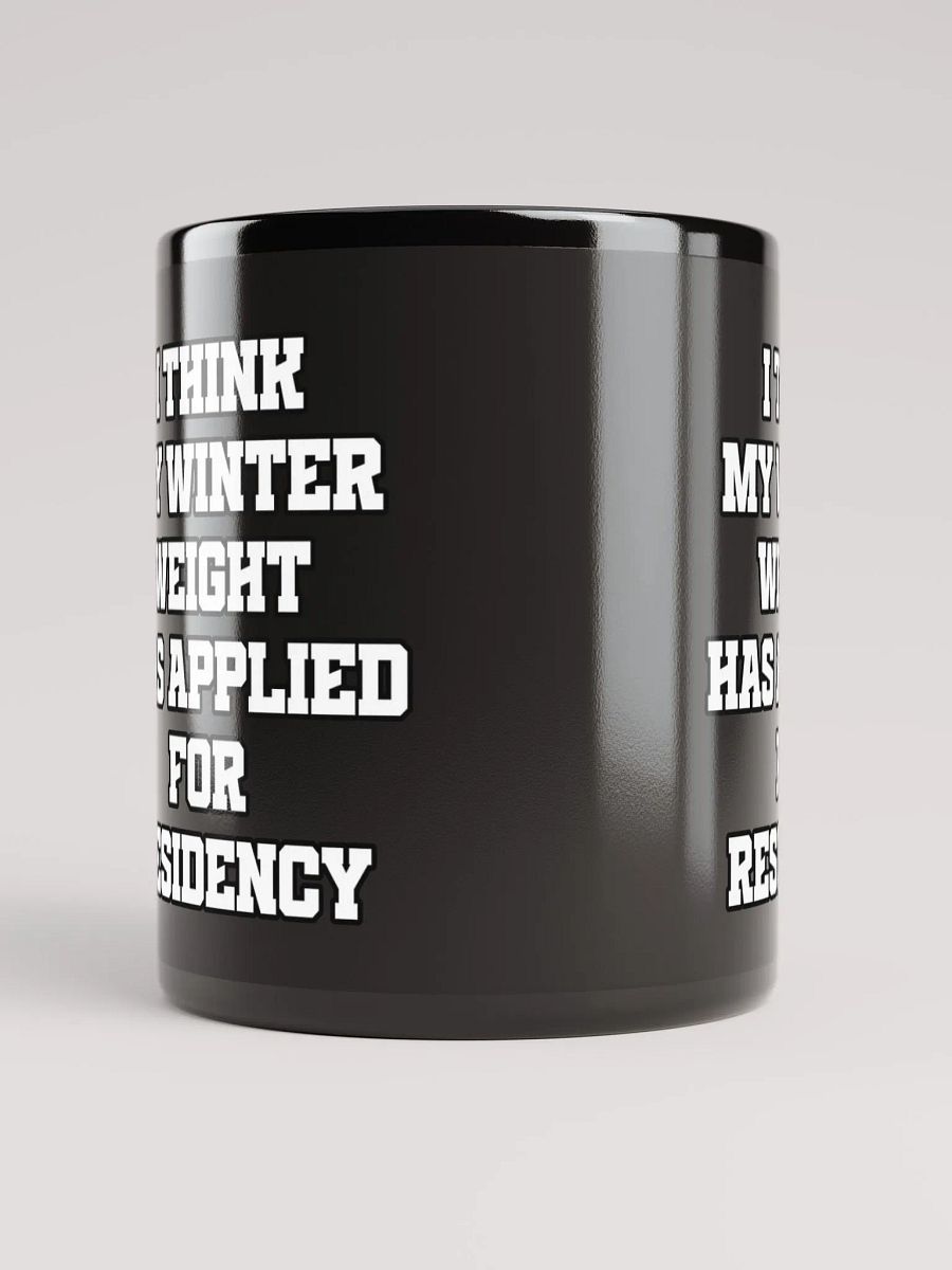 I Think My Winter Weight Has Applied For Residency Black Mug product image (12)