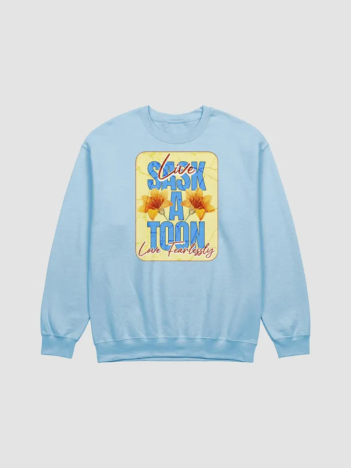 Saskatoon Live Love Fearlessly Cozy Comfort Classic Sweatshirt product image (5)
