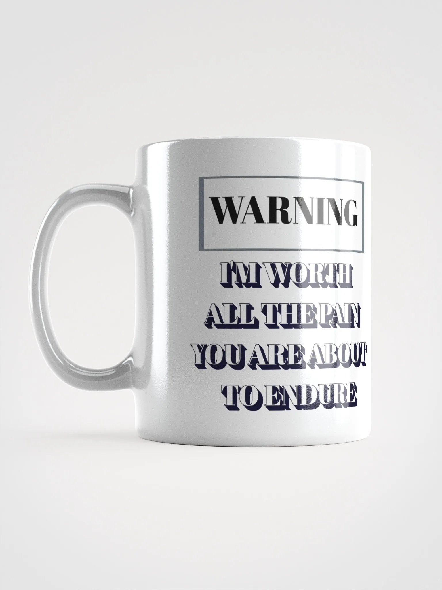 I'm Worth All The Pain You Are About To Endure - White Mug product image (17)
