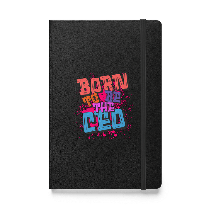 Born To Be The Ceo Empowerment Hardcover Notebook product image (1)