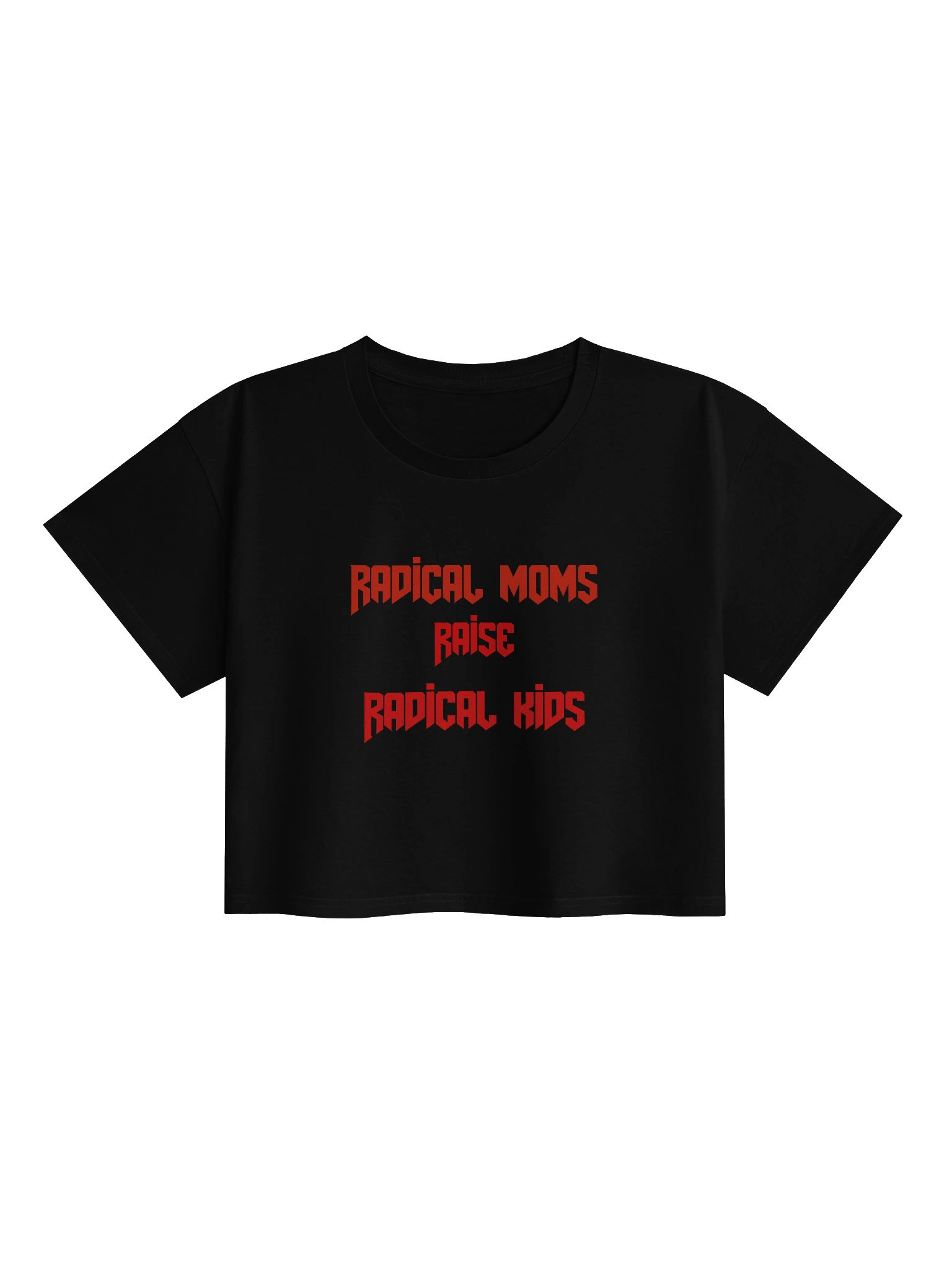Radical Moms Raise Radical Kids Crop Top T-Shirt product image (1)