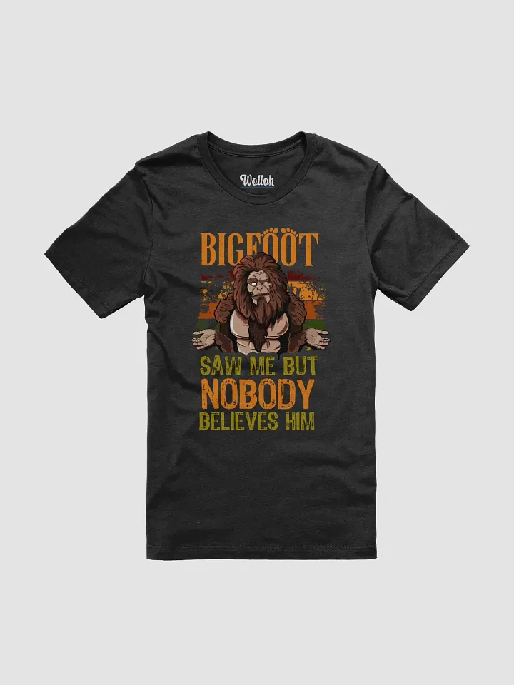Bigfoot Saw Me, But Nobody Believes Him – Cryptid Lover’s T-Shirt product image (1)