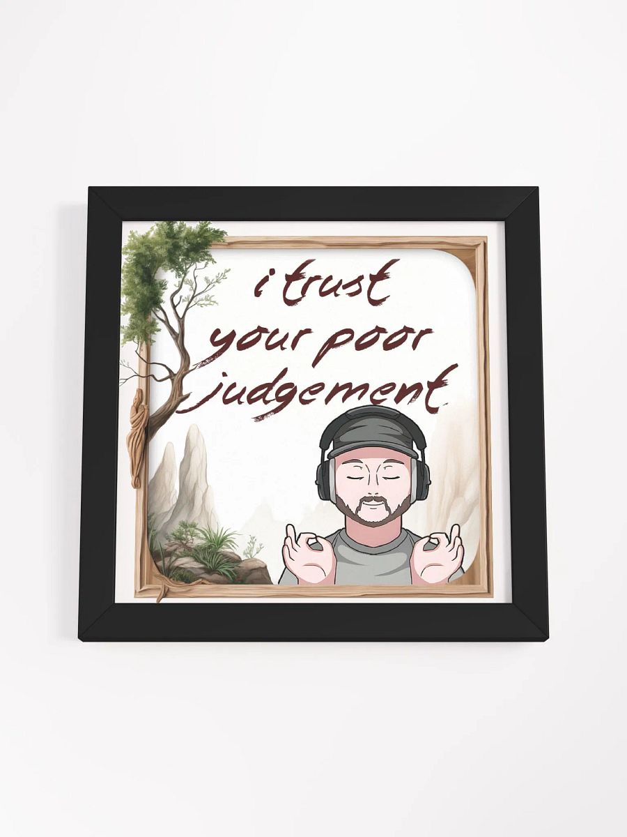 I Trust Your Poor Judgement Poster product image (55)