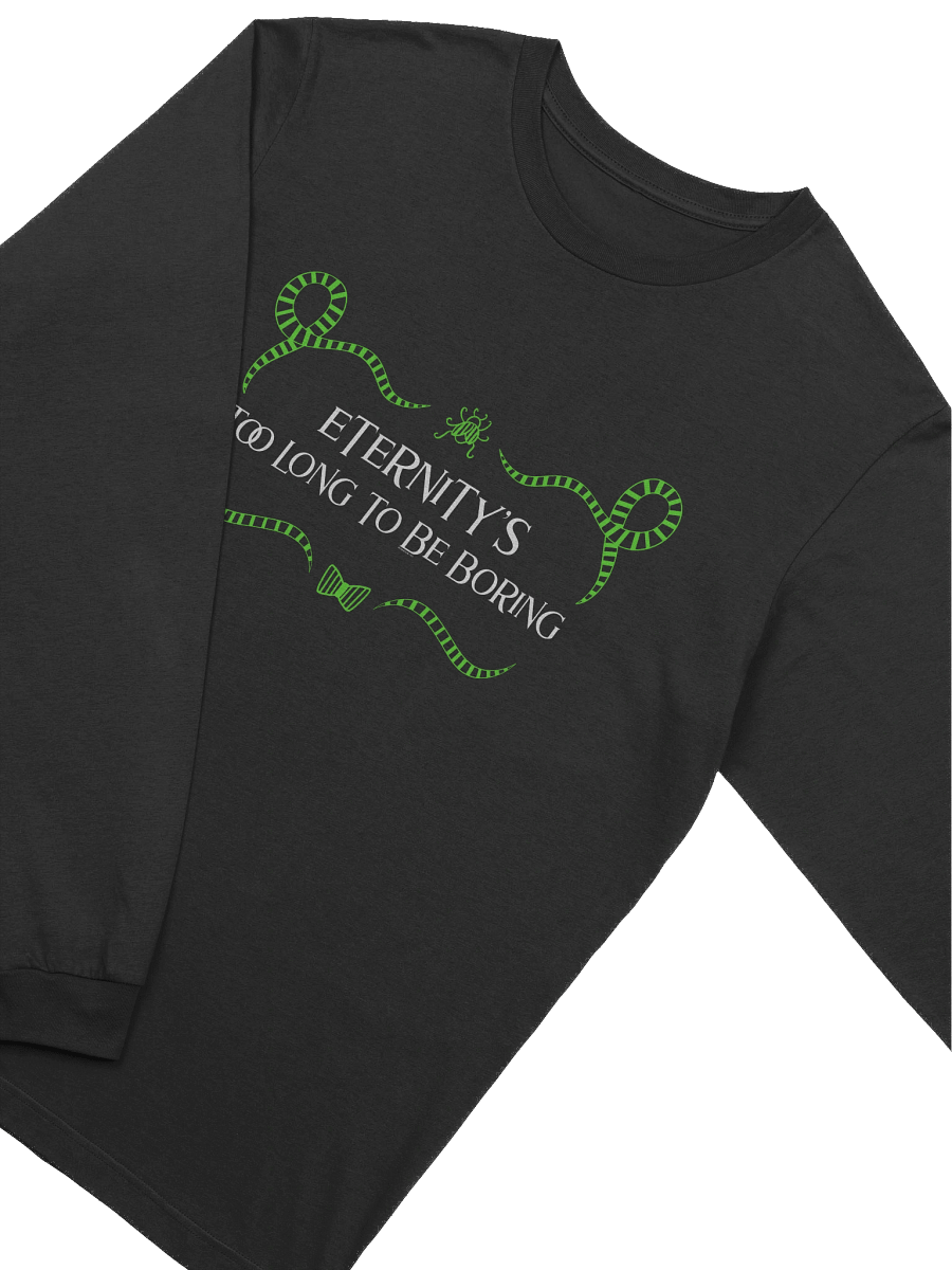 [UM Designs] Eternity's Too Long To Be Boring - Unisex Long Sleeve Tee product image (3)