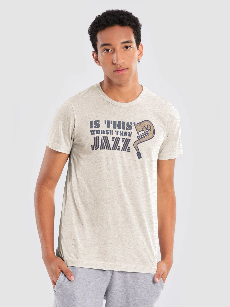 Is This Worst Than Jazz? / Unisex Triblend product image (1)