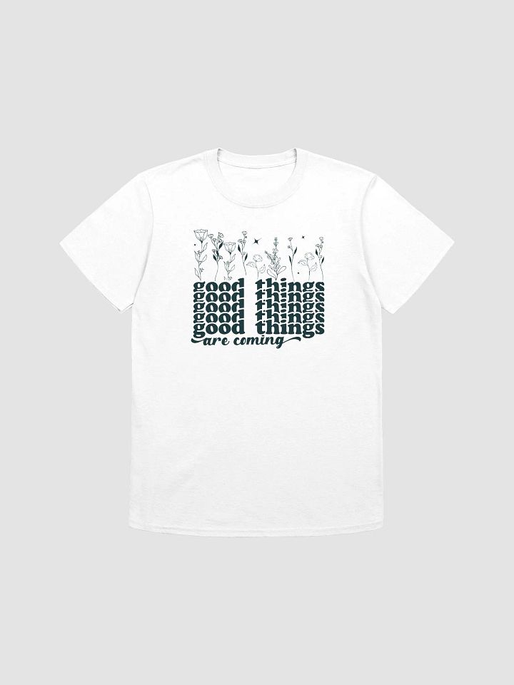 GOOD THINGS ARE COMING - Unisex T-Shirt product image (1)
