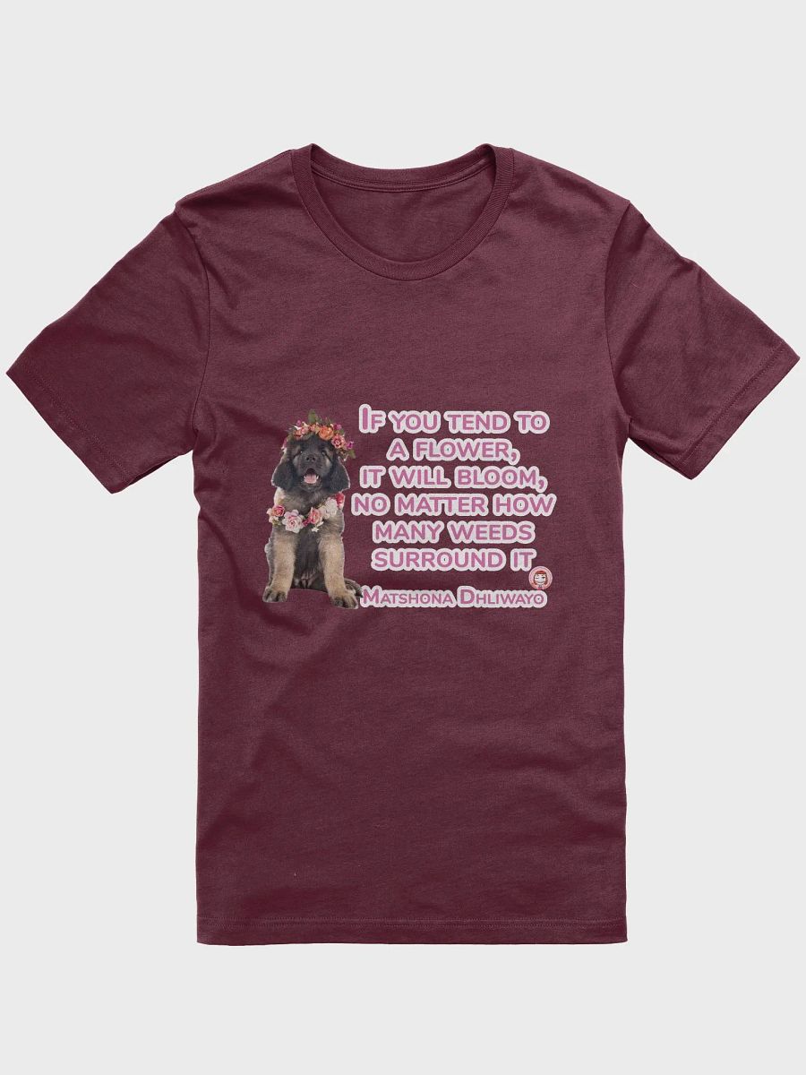 Floral Crown Puppy Tee: IF YOU TEND TO A LFOWER, IT WILL BLOOM, NO MATTER HOW MANY WEEDS SURROUND IT. product image (1)