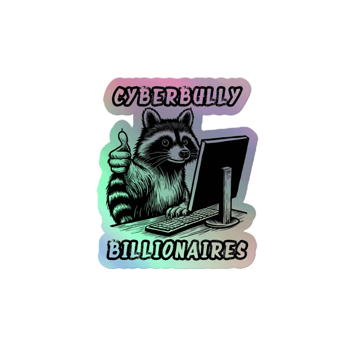 "Cyberbully Billionaires" Holographic Sticker product image (2)