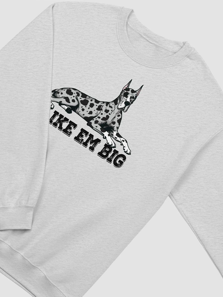 I Like Em Big Sweatshirt of a Great Dane(Harlequin - Cropped Ears) | Funny Shirt for Great Dane Paw-rents product image (26)