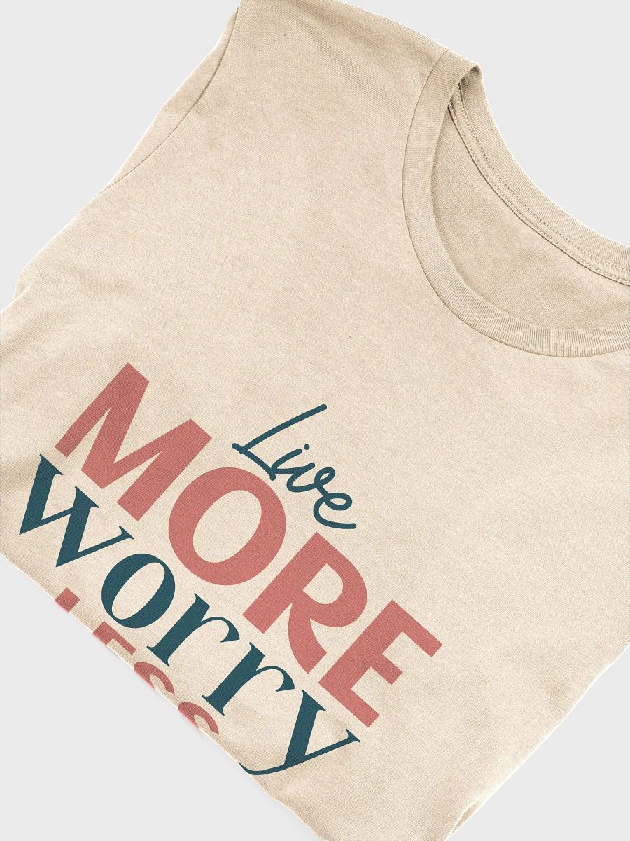 Live More Worry Less T-Shirt product image (45)