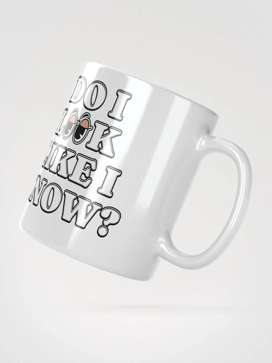Do I Look Like I Know? Funny White Mug product image (1)