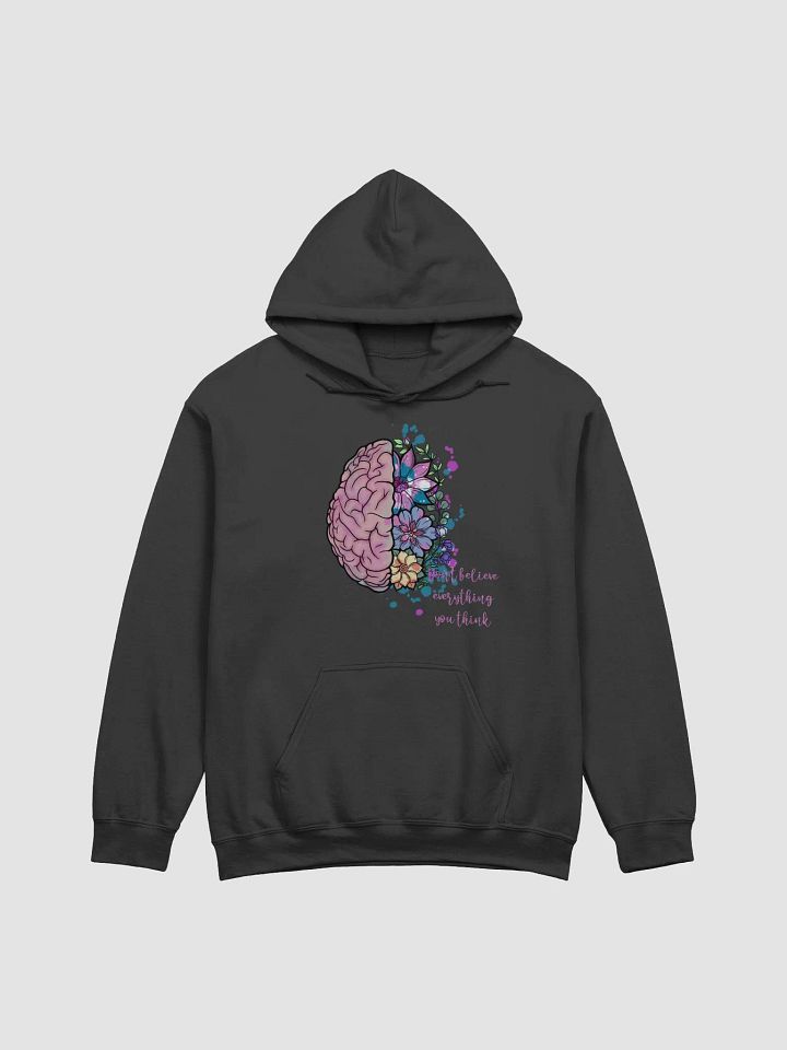 Don't Believe Everything you Think Hoodie product image (1)