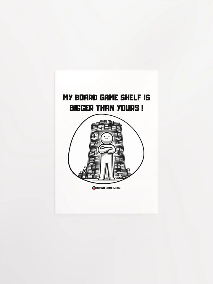 MY BOARD GAME SHELF IS BIGGER THAN YOURS | Poster product image (4)