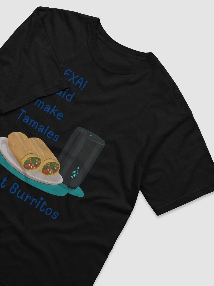 Alexa, Tamales Not Burritos Mishap T-Shirt product image (3)