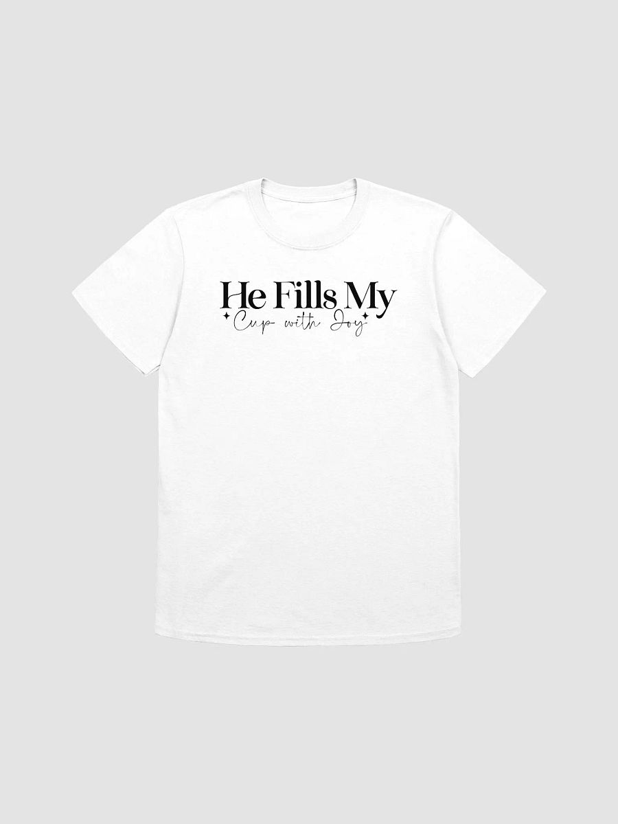 HE FILLS MY CUP WITH JOY - Unisex T-Shirt product image (1)