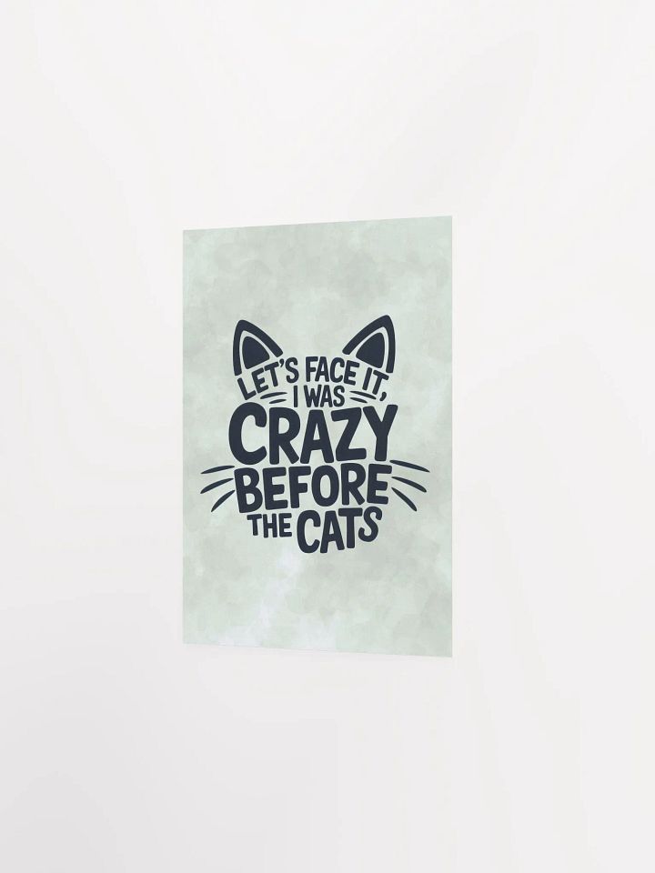 "I was Crazy Before the Cats" Green Poster product image (6)