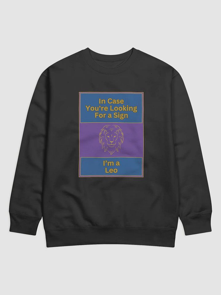 In Case You’re Looking For A Sign Leo Zodiac Sign Sweatshirt, Zodiac Sign vibes Sweatshirt, Leo Sweatshirt, Astrological Sweatshirt product image (1)