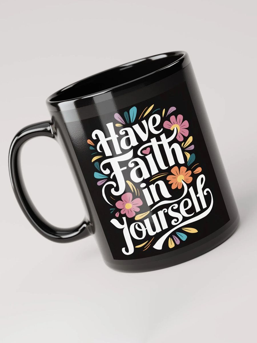 "Have Faith in Yourself" Floral #Motivational Mug - Black product image (3)