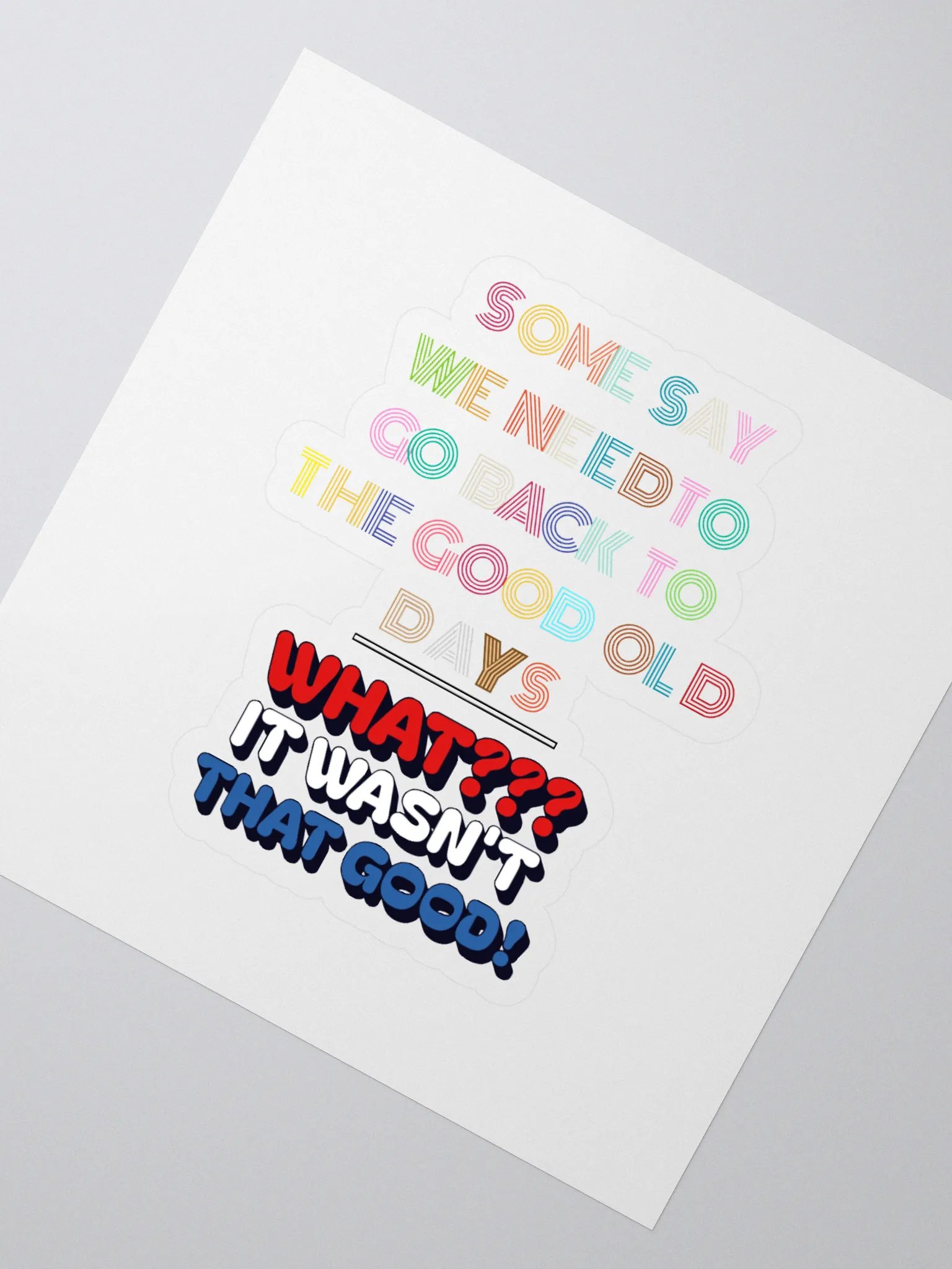 Some Say We Need To Go Back To The Good Old Days - Funny Sticker product image (2)