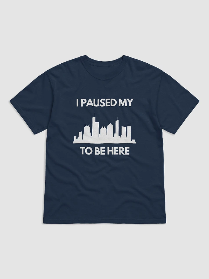 I Paused My City To Be Here - T-Shirt product image (21)