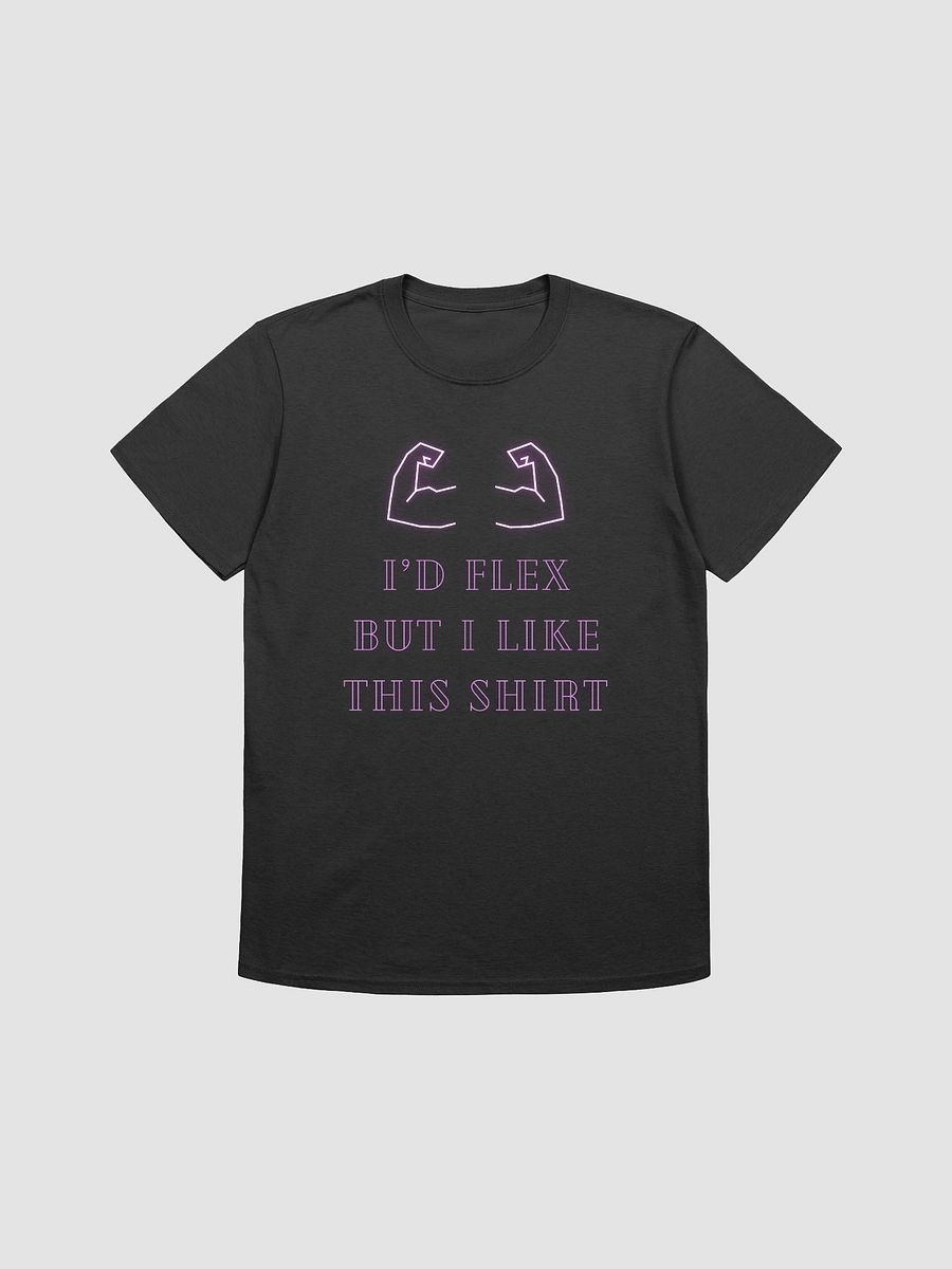 I'd Flex But I like This Shirt Unisex T-Shirt V4 product image (1)