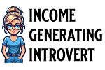 Income Generating Introvert