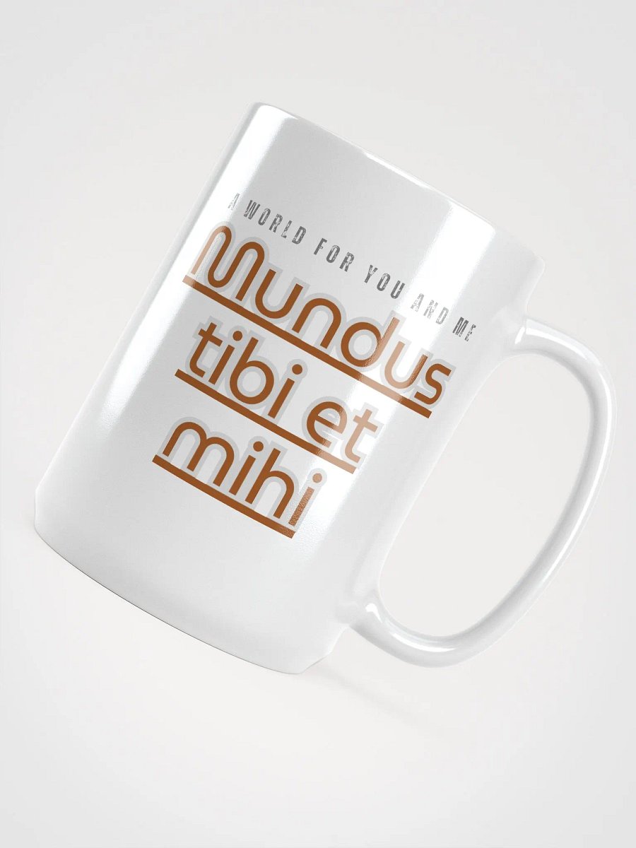 Mundus Tibi Et Mihi - A World for You and Me - Mug product image (4)