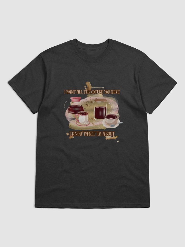 I Want All The Coffee You Have product image (1)