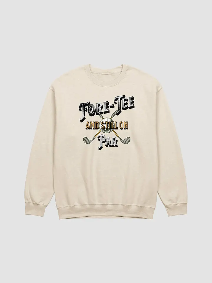 Fore-Tee And Still On Par Golf Club Crewneck Sweatshirt product image (19)