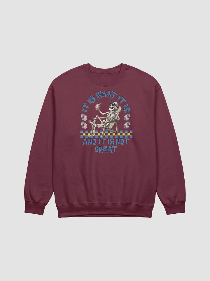 It Is What It Is And It Is Not Great Skeleton Beach Crewneck product image (5)