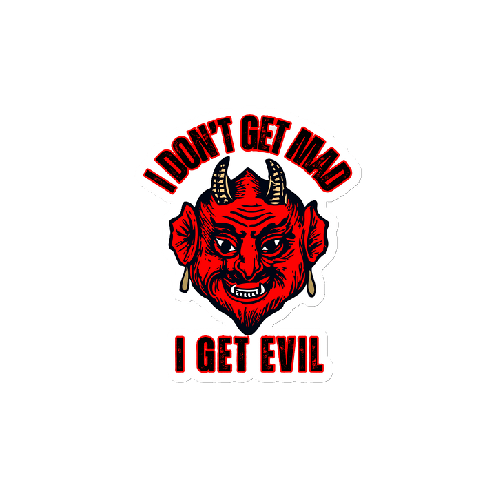I DON'T GET MAD, I GET EVIL product image (2)