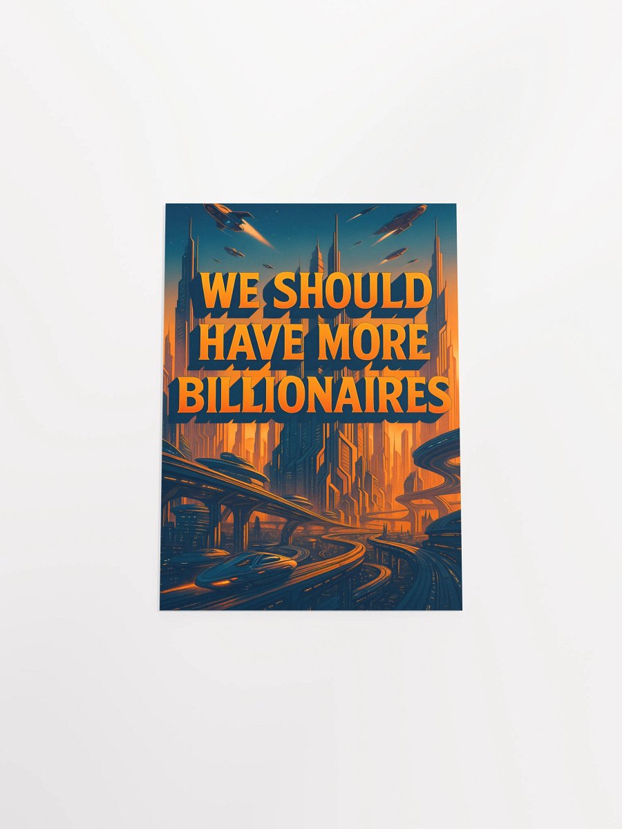 We Should Have More Billionaires Poster (orange) product image (4)